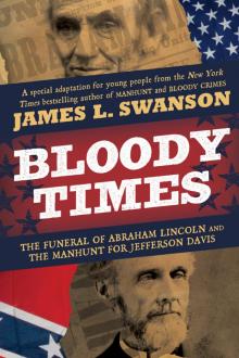      Bloody Times: The Funeral of Abraham Lincoln and the Manhunt for Jefferson Davis