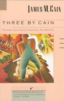      Three by Cain: Serenade/Love's Lovely Counterfeit/The Butterfly
