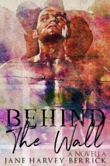      Behind The Wall: A Novella