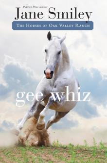      Gee Whiz: Book Five of the Horses of Oak Valley Ranch