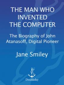      The Man Who Invented the Computer