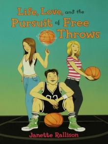      Life, Love, and the Pursuit of Free Throws