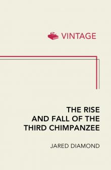      The Rise and Fall of the Third Chimpanzee