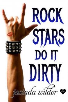      Rock Stars Do It Dirty
