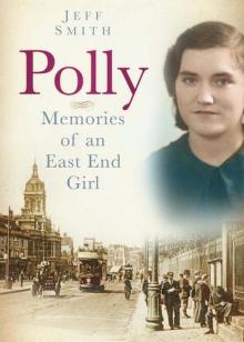      Polly: Memories of an East End Girl