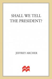      Shall We Tell the President?