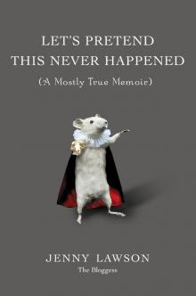      Let's Pretend This Never Happened: A Mostly True Memoir