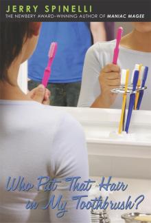      Who Put That Hair in My Toothbrush?