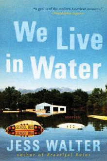      We Live in Water