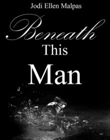 Beneath This Man (This Man Trilogy) Beneath This Man (This Man Trilogy)