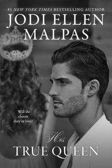 His True Queen ~ Jodi Ellen Malpas His True Queen ~ Jodi Ellen Malpas