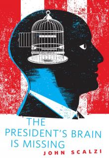      The President's Brain Is Missing