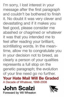      Your Hate Mail Will Be Graded: A Decade of Whatever, 1998-2008