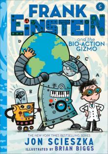      Frank Einstein and the Bio-Action Gizmo