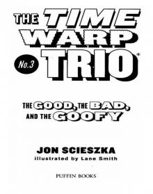      The Good, the Bad, and the Goofy