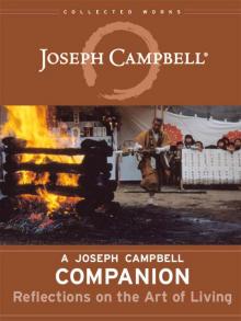     A Joseph Campbell Companion: Reflections on the Art of Living