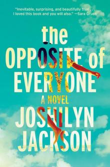      The Opposite of Everyone: A Novel