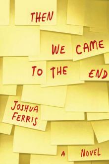      Then We Came to the End