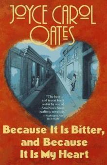      Because It Is Bitter, and Because It Is My Heart