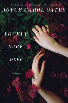     Lovely, Dark, Deep: Stories