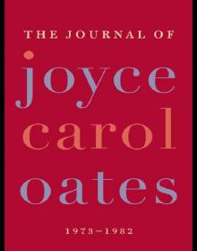      The Journal of Joyce Carol Oates: 1973-1982