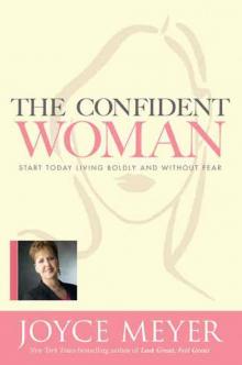      The Confident Woman: Start Today Living Boldly and Without Fear