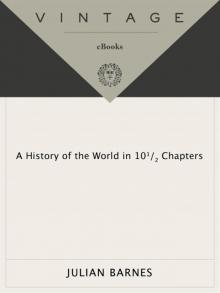      A History of the World in 10 1/2 Chapters