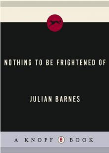      Nothing to Be Frightened Of