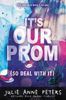      It's Our Prom (So Deal With It)
