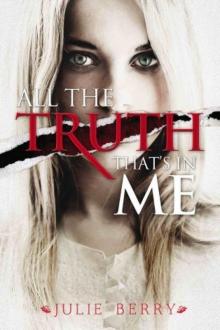      All the Truth That's in Me