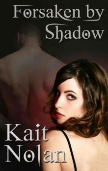      Forsaken by Shadow
