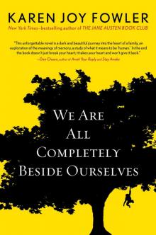      We Are All Completely Beside Ourselves