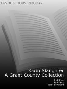      A Grant County Collection: Indelible, Faithless and Skin Privilege