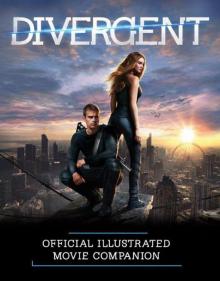      Divergent Official Illustrated Movie Companion