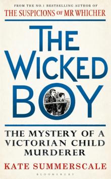      The Wicked Boy: The Mystery of a Victorian Child Murderer