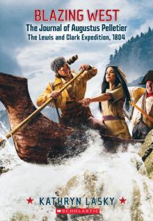      Blazing West, the Journal of Augustus Pelletier, the Lewis and Clark Expedition
