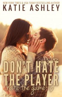      Don't Hate the Player...Hate the Game