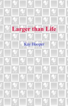      Larger Than Life