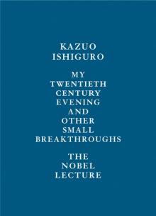      My Twentieth Century Evening and Other Small Breakthroughs: The Nobel Lecture