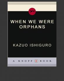      When We Were Orphans