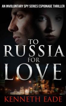      Spy Thriller: To Russia for Love: An Espionage and Pulp Fiction Political Thriller
