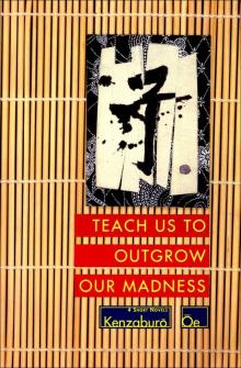      Teach Us to Outgrow Our Madness