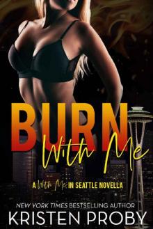      Burn With Me