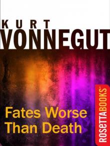      Fates Worse Than Death: An Autobiographical Collage