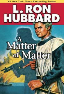      A Matter of Matter