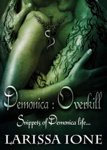      Overkill: Snippets of Demonica Life