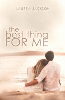     The Best Thing for Me