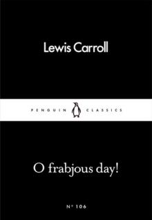      O Frabjous Day!