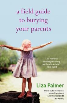      A Field Guide to Burying Your Parents