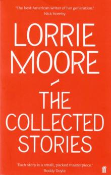      The Collected Stories of Lorrie Moore